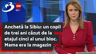 Anchetă la Sibiu: un copil de trei ani căzut de la etajul cinci al unui bloc. Mama era la magazin