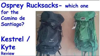 Camino de Santiago:   Which rucksack  Osprey Kyte  Kestrel Review