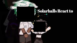 💭llSolarballs react to...#######...ll2/?ll💭