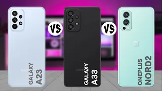 Samsung Galaxy A23 vs Samsung Galaxy A33 vs OnePlus Nord 2 - Comparison