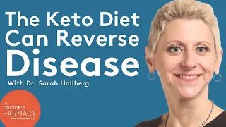 The Power of a Ketogenic Diet to Reverse Disease with Dr. Sarah Hallberg