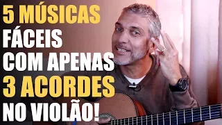 5 Músicas Fáceis no Violão com Apenas 3 Acordes - Aula de Violão