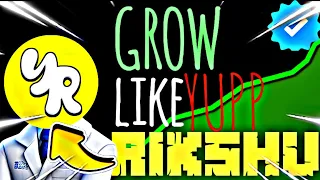 GROW LIKE YUP RIKSHU 📈(TIPS&TRICK) @Yupprikshuu