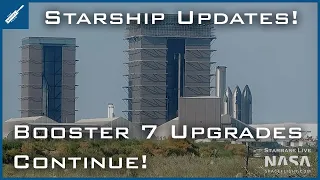 SpaceX Starship Updates! Booster 7 Robustness Upgrades Continuing! TheSpaceXShow