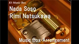 Nada Soso/Rimi Natsukawa [Music Box]