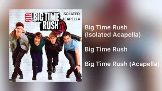 Big Time Rush - Big Time Rush (Isolated Acapella) [By Acapella Guru]