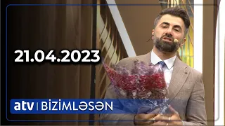 Bizimləsən - 21.04.2023