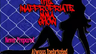 The Inappropriate MMA Show 07-17-15