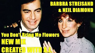 Barbra Streisand & Neil Diamond *NEW MIX CREATED WITH A.I.* "You Don't Bring Me Flowers" NEW DUET