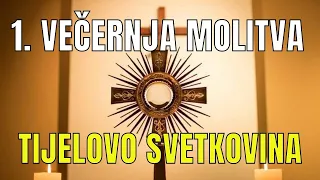 Časoslov: 1. VEČERNJA MOLITVA - TIJELOVO SVETKOVINA, SRIJEDA 29.5.2024.