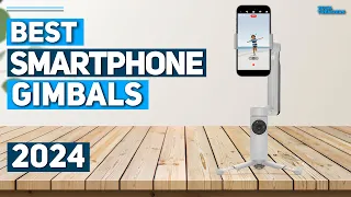 Best Smartphone Gimbal 2024 - Top 5 Best Smartphone Gimbals 2024