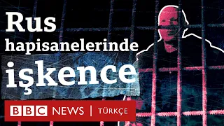 Rusya'da suç ve işkence: BBC, hapishanelerden sızdırılan görüntüleri araştırdı