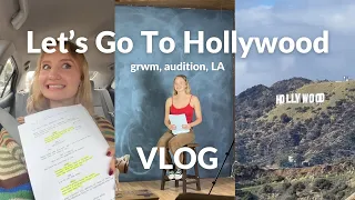 Auditioning for a Hollywood Movie: VLOG — grwm, audition, acting tips, LA