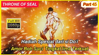 Armor Roh Suci  | Throne Of Seal  episode 45