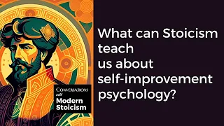 What can Stoicism teach us about self-improvement psychology? with Donald Robertson