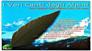 Coro "Grigna" della sez.A.N.A di Lecco - I veri canti degli alpini - Direttore M° Giuseppe Scaioli