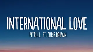 Pitbull - International Love (Lyrics) ft. Chris Brown