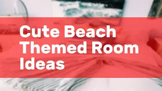 Cute Beach Themed Room Ideas