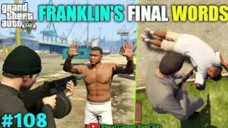 FRANKLIN'S FINAL WORDS - MICHALE KILLED FRANKLIN - TECHNO GAMERZ GTA 5 #108 BIG UPDATE