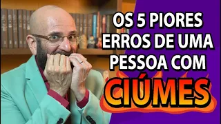 OS 5 ERROS DE UMA PESSOA CIUMENTA | Marcos Lacerda, psicólogo