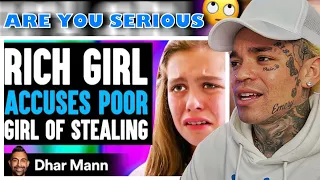Dhar Mann - RICH GIRL Accuses POOR GIRL Of STEALING [reaction]