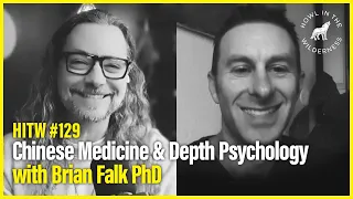 Chinese Medicine & Depth Psychology | Brian Falk PhD | HITW 129