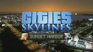Sunset Harbor - NEW Cities Skylines DLC on PC, XBOX, and PS4 March 26th