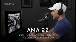 #157 - AMA #22 [sneak peek]: Losing fat and gaining fat: the lessons of fat flux