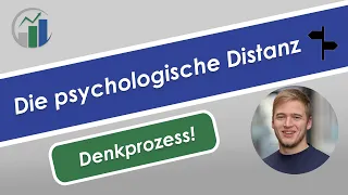 Die psychologische Distanz (Construal Level Theory) - Ein menschlicher Denkprozess