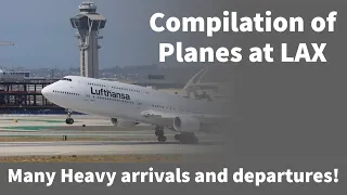 Compilation of Planes at LAX! Heavy arrivals and departures!