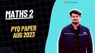 Maths 2 PYQ Questions August 2023 End Term By MyCampus