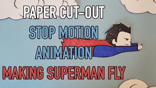 Paper Cut-Out | Stop Motion Animation |  Making Superman Fly Using Paper Cut-Outs