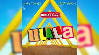Myke Towers, Daddy Yankee - ULALA (OOH LA LA) (Radio Disney Version)