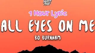 [1 Hour] Bo Burnham - All Eyes On Me (Song Only) (Lyrics) | Bon 1 Hour Lyrics