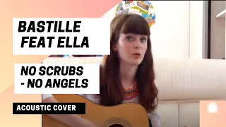 No Scrubs - No Angels / Bastille feat Ella - TLC Cover