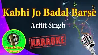 [Karaoke] Kabhi Jo Badal Barse- Arijit Singh- Karaoke Now