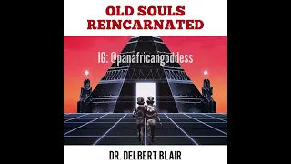 Old Souls Reincarnated - Dr. Delbert Blair