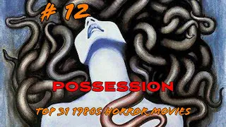 31 1980s Horror Movies For Halloween: # 12 Possession