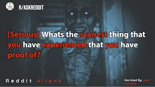 Whats the scariest thing that you have experienced that you have proof of? r/AskReddit