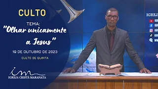 19/10/2023 [CULTO 20H] - Igreja Cristã Maranata - Tema: "Olhar unicamente a Jesus" - Quinta.