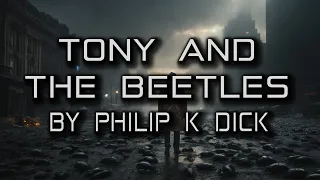 Tony And The Beetles | By Philip K. Dick. | A short Sci-Fi Story | Sci-Fi Classics