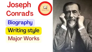 Joseph Conrad: A Biography of a Master Writer | Writing Style | Major Literary Works