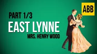 EAST LYNNE: Mrs. Henry Wood - FULL AudioBook: Part 1/3