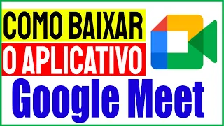 Como baixar o aplicativo Google Meet no celular em 2023