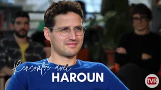 Haroun : « Je suis le bouffon du roi »