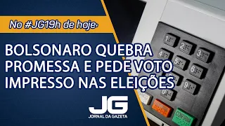 Bolsonaro quebra promessa e pede voto impresso nas eleições – Jornal da Gazeta – 23/08/2021