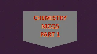 EXPLANATORY CHEMISTRY MCQS PART 1