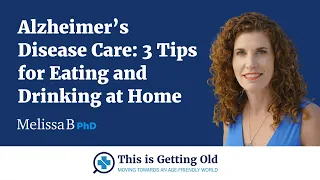 Alzheimer's Disease Care 3 Tips for Eating and  Drinking at Home