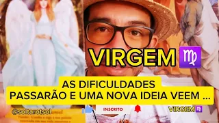 VIRGEM ♍AS DIFICULDADES PASSARÃO E UMA NOVA IDEIA VEEM TRAZENDO OQUE ESPERA! GRATIDÃO!