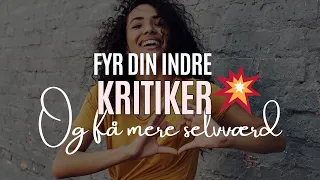 Fyr din Indre kritiker og få et bedre selvværd